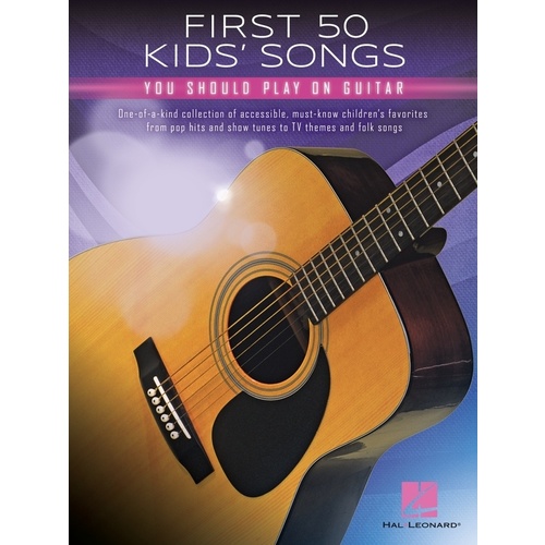 First 50 Kids' Songs You Should Play on Guitar